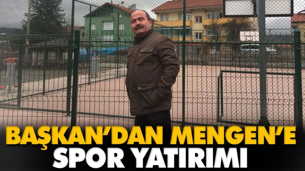 BAŞKAN’DAN MENGEN’E SPOR YATIRIMI BAŞKAN’DAN MENGEN’E SPOR YATIRIMI