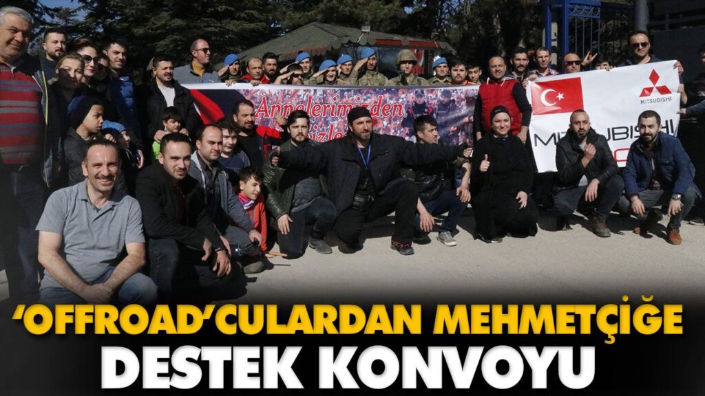 ‘OFFROAD’CULARDAN MEHMETÇİĞE DESTEK KONVOYU ‘OFFROAD’CULARDAN MEHMETÇİĞE DESTEK KONVOYU