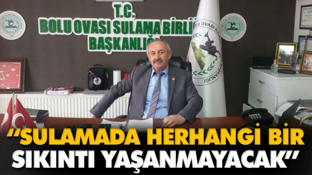 “SULAMADA HERHANGİ BİR SIKINTI YAŞANMAYACAK”