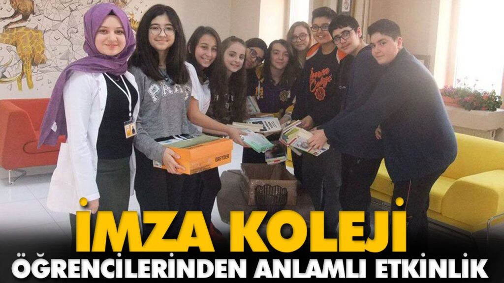 İMZA KOLEJİ ÖĞRENCİLERİNDEN ANLAMLI ETKİNLİK İMZA KOLEJİ ÖĞRENCİLERİNDEN ANLAMLI ETKİNLİK