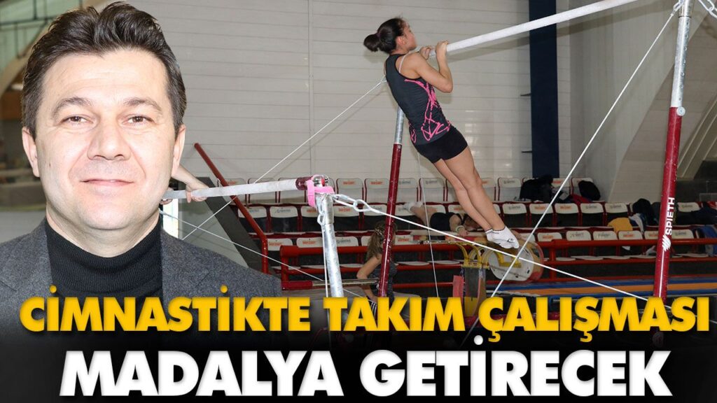 CİMNASTİKTE TAKIM ÇALIŞMASI MADALYA GETİRECEK CİMNASTİKTE TAKIM ÇALIŞMASI MADALYA GETİRECEK