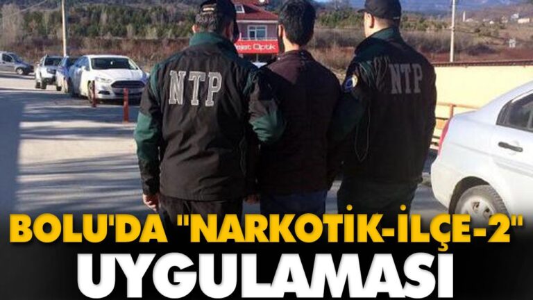 BOLU’DA “NARKOTİK-İLÇE-2” UYGULAMASI