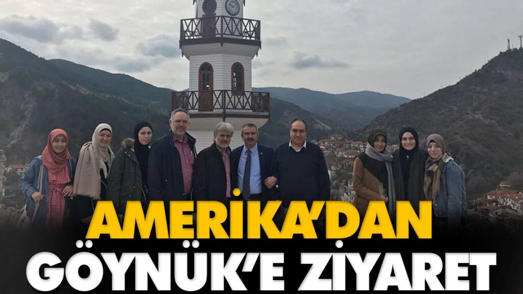 AMERİKA’DAN GÖYNÜK’E ZİYARET AMERİKA’DAN GÖYNÜK’E ZİYARET