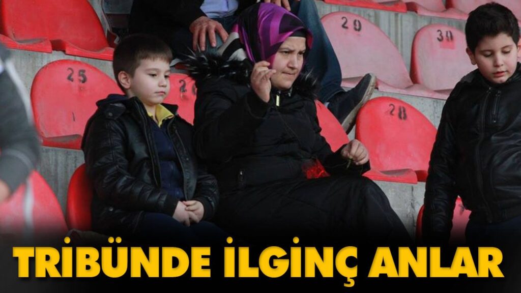 TRİBÜNDE İLGİNÇ ANLAR TRİBÜNDE İLGİNÇ ANLAR