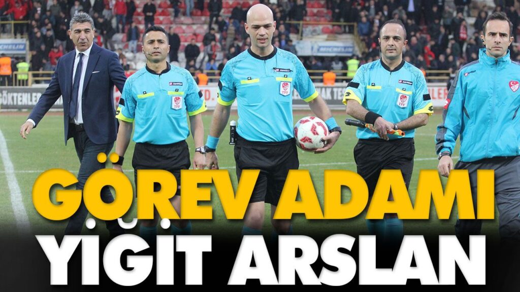 GÖREV ADAMI YİĞİT ARSLAN