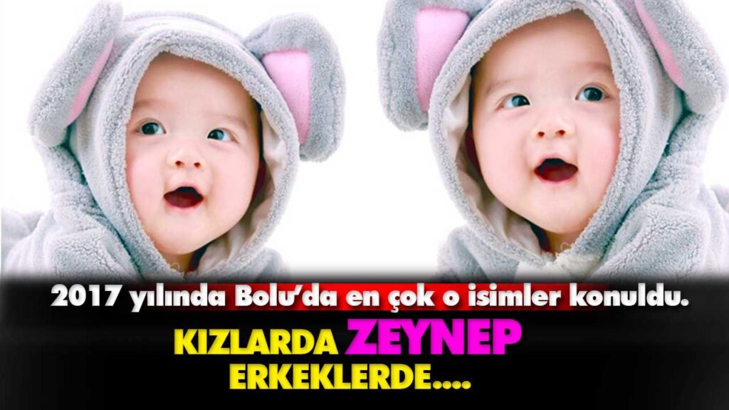 Bolu’da 2017’nin en popüler isimleri…