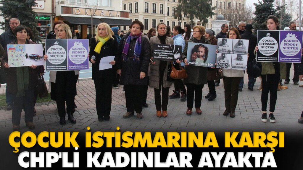 ÇOCUK İSTİSMARINA KARŞI CHP’Lİ KADINLAR AYAKTA ÇOCUK İSTİSMARINA KARŞI CHP’Lİ KADINLAR AYAKTA