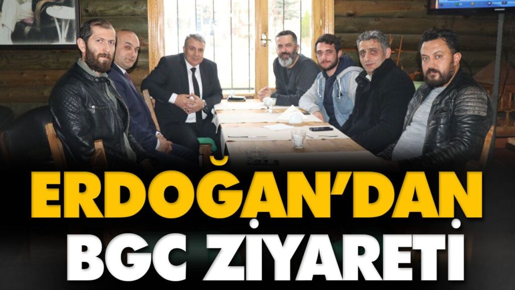 ERDOĞAN’DAN BGC ZİYARETİ ERDOĞAN’DAN BGC ZİYARETİ