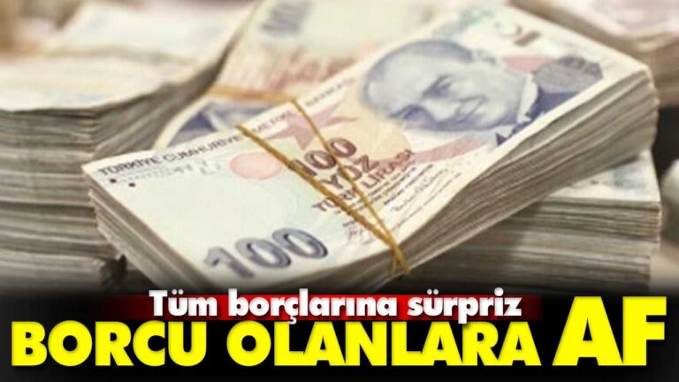 Borcu olanlara sürpriz af müjdesi