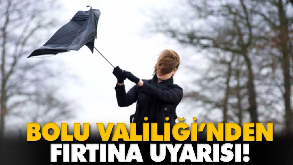 BOLU VALİLİĞİ’NDEN FIRTINA UYARISI! BOLU VALİLİĞİ’NDEN FIRTINA UYARISI!