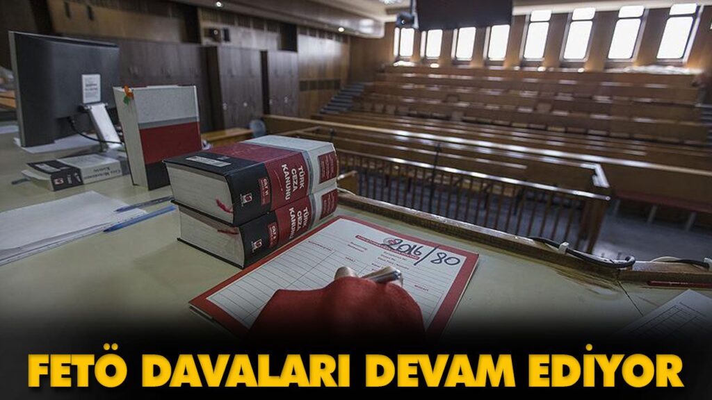 FETÖ DAVALARI DEVAM EDİYOR