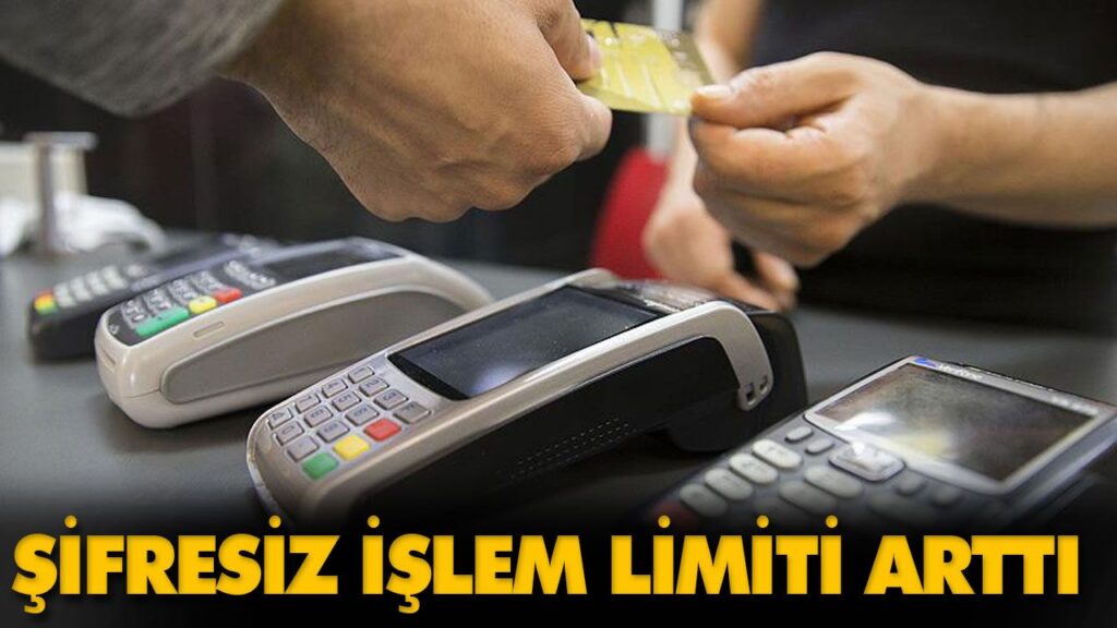 ŞİFRESİZ İŞLEM LİMİTİ ARTTI ŞİFRESİZ İŞLEM LİMİTİ ARTTI