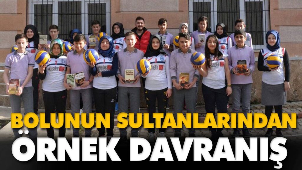 BOLUNUN SULTANLARINDAN ÖRNEK DAVRANIŞ