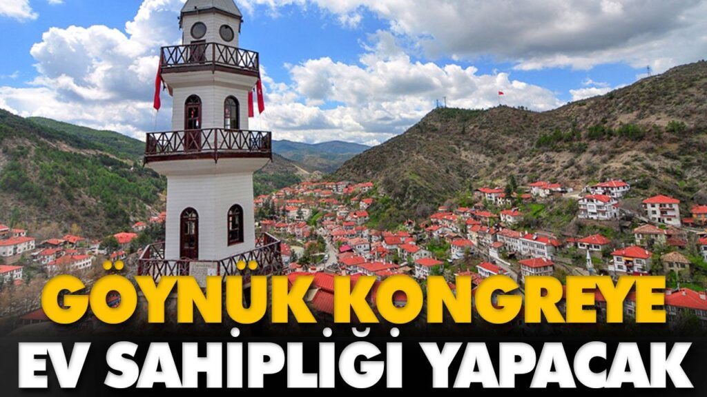 GÖYNÜK KONGREYE EV SAHİPLİĞİ YAPACAK GÖYNÜK KONGREYE EV SAHİPLİĞİ YAPACAK