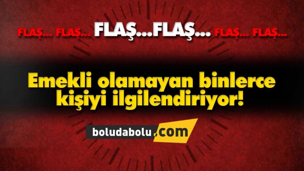 Emekli olamayan binlerce kişiyi ilgilendiriyor! Emekli olamayan binlerce kişiyi ilgilendiriyor!
