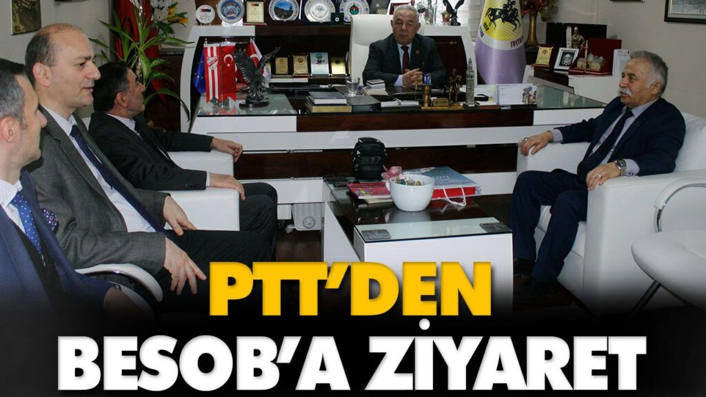 PTT’DEN BESOB’A ZİYARET PTT’DEN BESOB’A ZİYARET