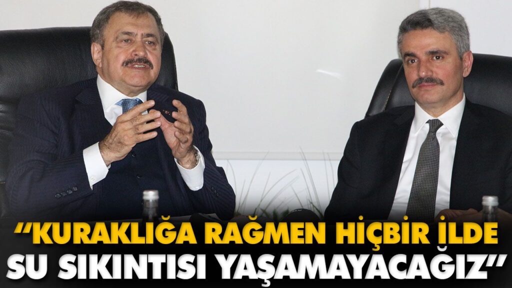 “KURAKLIĞA RAĞMEN HİÇBİR İLDE SU SIKINTISI YAŞAMAY