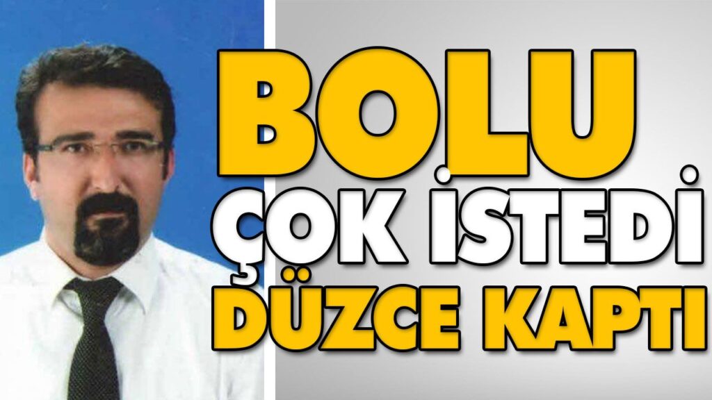 BOLU ÇOK İSTEDİ DÜZCE KAPTI BOLU ÇOK İSTEDİ DÜZCE KAPTI