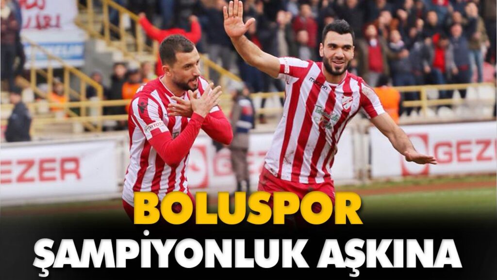 BOLUSPOR ŞAMPİYONLUK AŞKINA BOLUSPOR ŞAMPİYONLUK AŞKINA