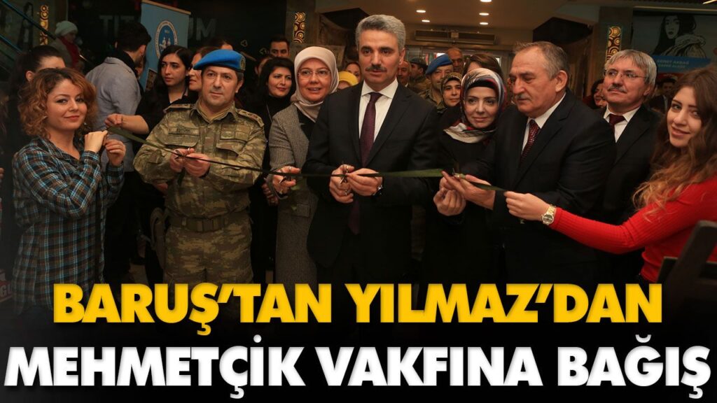 BARUŞ’TAN YILMAZ’DAN MEHMETÇİK VAKFINA BAĞIŞ