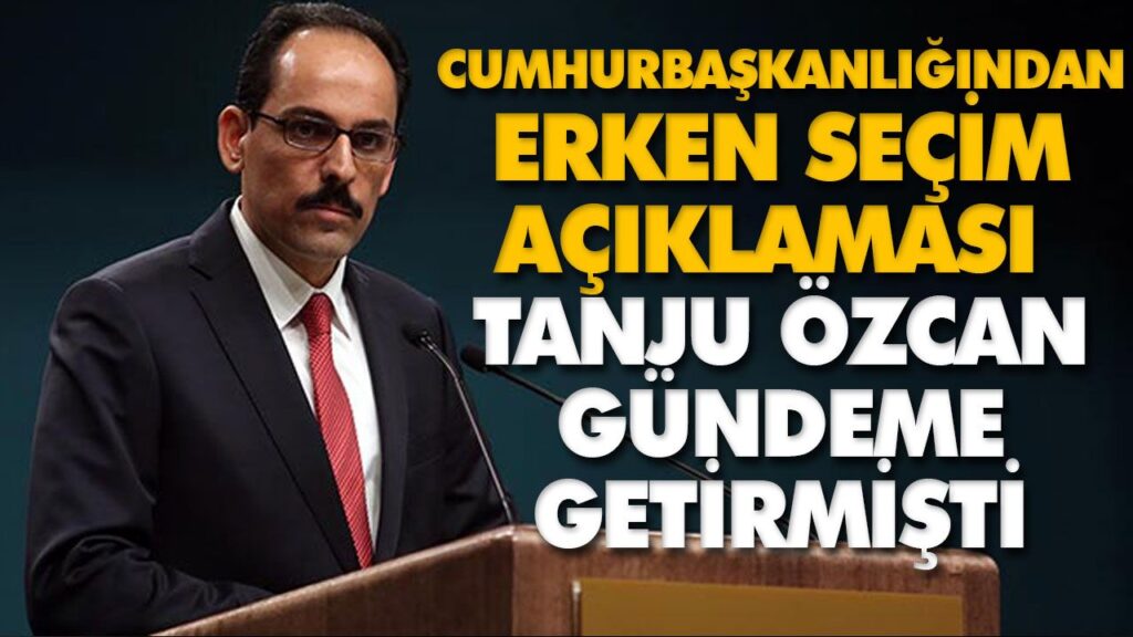 CUMHURBAŞKANLIĞINDAN ERKEN SEÇİM AÇIKLAMASI CUMHURBAŞKANLIĞINDAN ERKEN SEÇİM AÇIKLAMASI