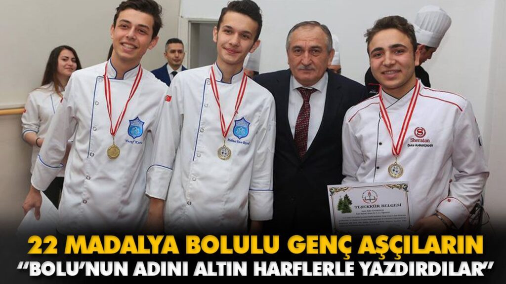 22 MADALYA BOLULU GENÇ AŞÇILARIN 22 MADALYA BOLULU GENÇ AŞÇILARIN