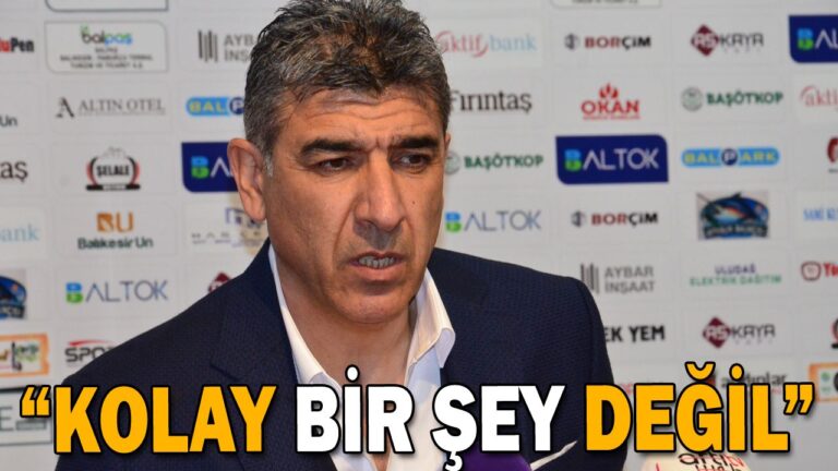 “KOLAY BİR ŞEY DEĞİL”