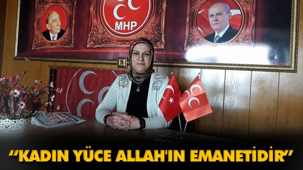 “KADIN YÜCE ALLAH’IN EMANETİDİR” “KADIN YÜCE ALLAH’IN EMANETİDİR”