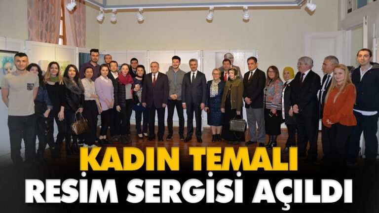 KADIN TEMALI RESİM SERGİSİ AÇILDI