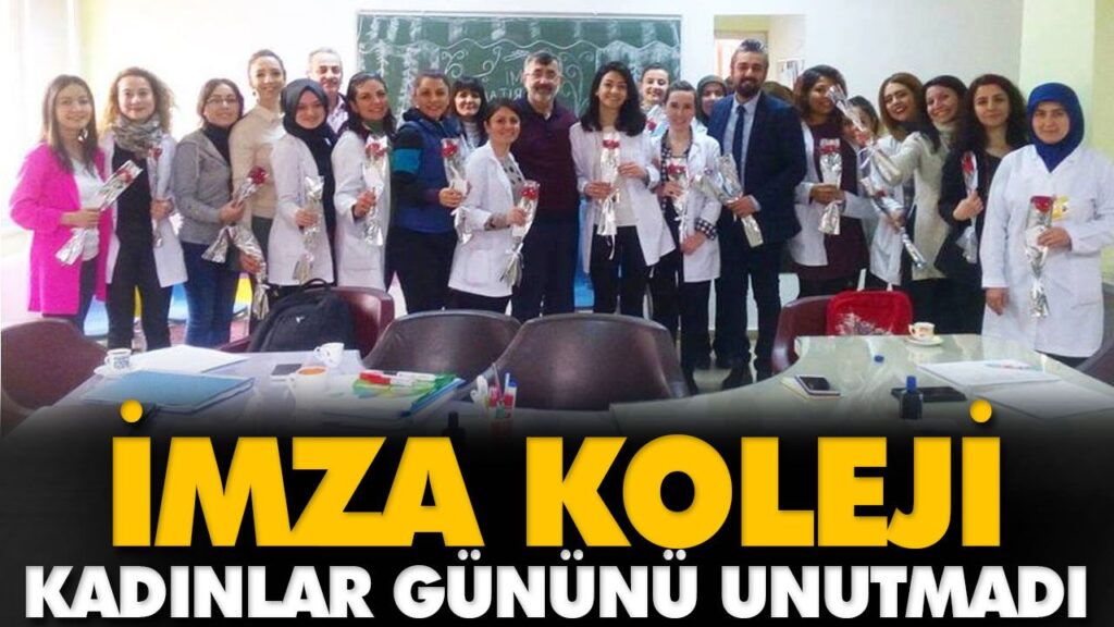 İMZA KOLEJİ KADINLAR GÜNÜNÜ UNUTMADI İMZA KOLEJİ KADINLAR GÜNÜNÜ UNUTMADI