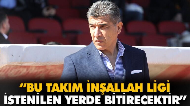 “BU TAKIM İNŞALLAH LİGİ İSTENİLEN YERDE BİTİRECEKT