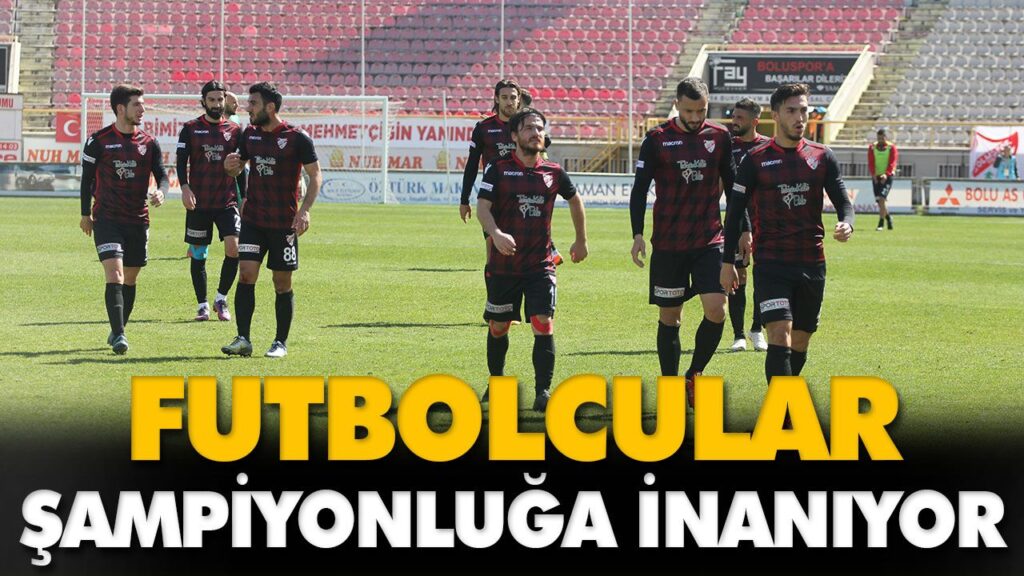 FUTBOLCULAR ŞAMPİYONLUĞA İNANIYOR FUTBOLCULAR ŞAMPİYONLUĞA İNANIYOR