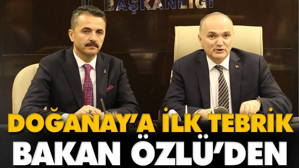 İLK TEBRİK BAKAN ÖZLÜ’DEN İLK TEBRİK BAKAN ÖZLÜ’DEN