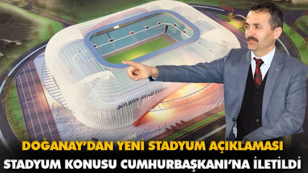 DOĞANAY’DAN YENİ STADYUM AÇIKLAMASI DOĞANAY’DAN YENİ STADYUM AÇIKLAMASI