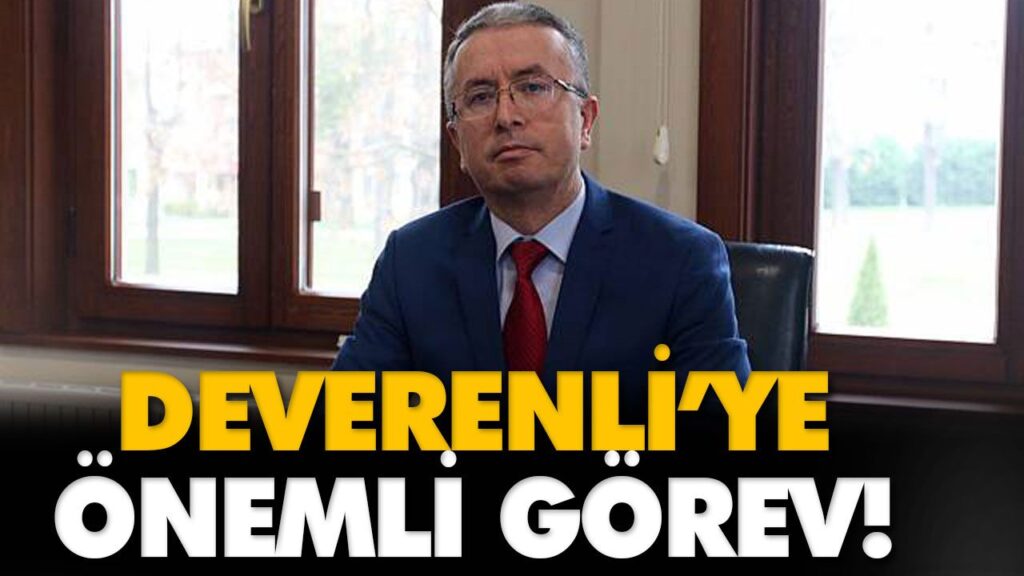 DEVERENLİ’YE ÖNEMLİ GÖREV! DEVERENLİ’YE ÖNEMLİ GÖREV!