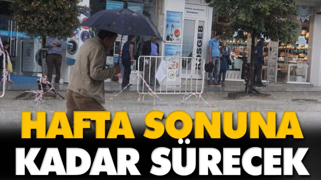 HAFTA SONUNA KADAR SÜRECEK HAFTA SONUNA KADAR SÜRECEK