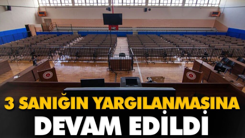 3 SANIĞIN YARGILANMASINA DEVAM EDİLDİ 3 SANIĞIN YARGILANMASINA DEVAM EDİLDİ