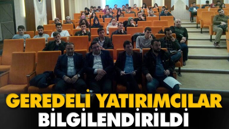 GEREDELİ YATIRIMCILAR BİLGİLENDİRİLDİ