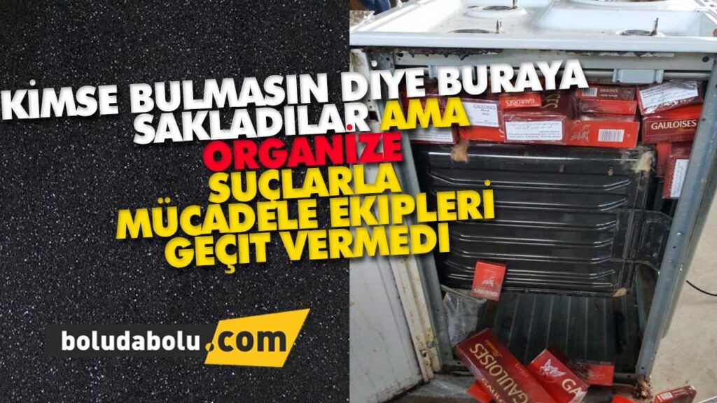BOLU’DAN KAÇAKÇILARA GEÇİT YOK BOLU’DAN KAÇAKÇILARA GEÇİT YOK