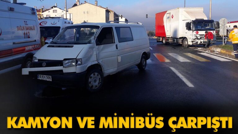 KAMYON VE MİNİBÜS ÇARPIŞTI