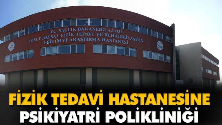FİZİK TEDAVİ HASTANESİNE PSİKİYATRİ POLİKLİNİĞİ