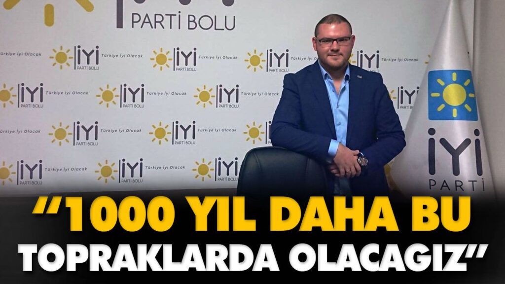 “1000 YIL DAHA BU TOPRAKLARDA OLACAGIZ”