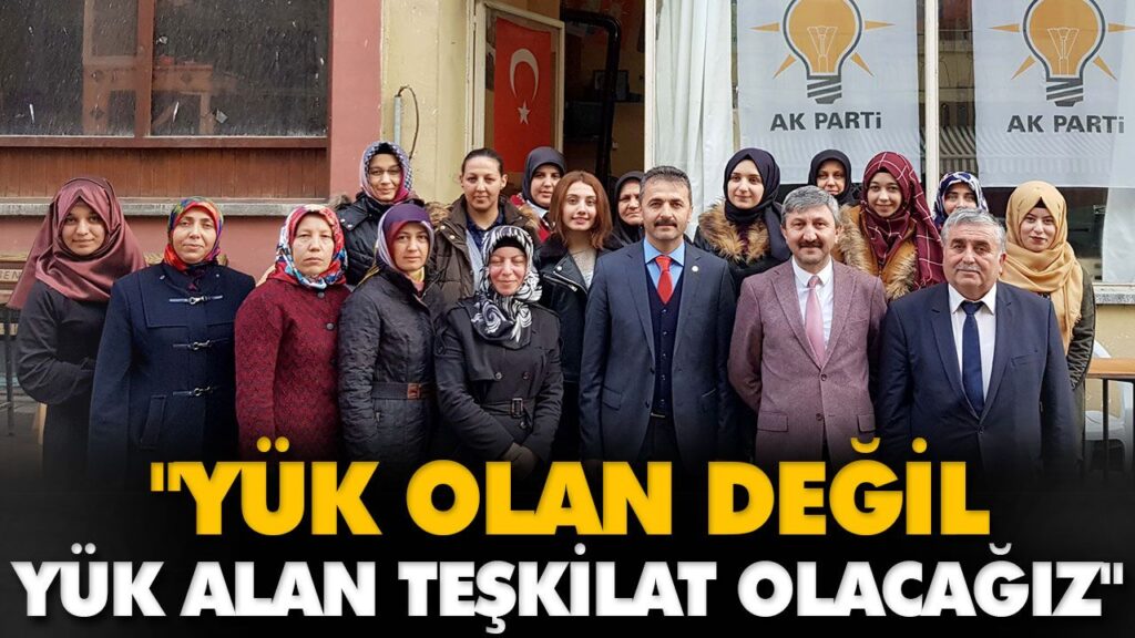 “YÜK OLAN DEĞİL, YÜK ALAN TEŞKİLAT OLACAĞIZ” “YÜK OLAN DEĞİL, YÜK ALAN TEŞKİLAT OLACAĞIZ”