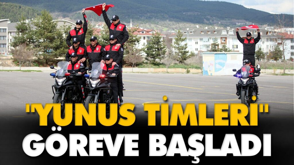 “YUNUS TİMLERİ” GÖREVE BAŞLADI “YUNUS TİMLERİ” GÖREVE BAŞLADI