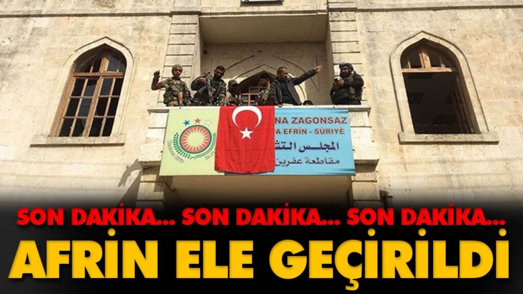 AFRİN ELE GEÇİRİLDİ