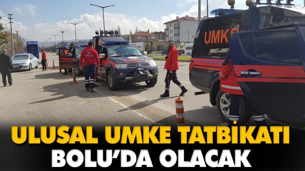 ULUSAL UMKE TATBİKATI BOLU’DA OLACAK ULUSAL UMKE TATBİKATI BOLU’DA OLACAK