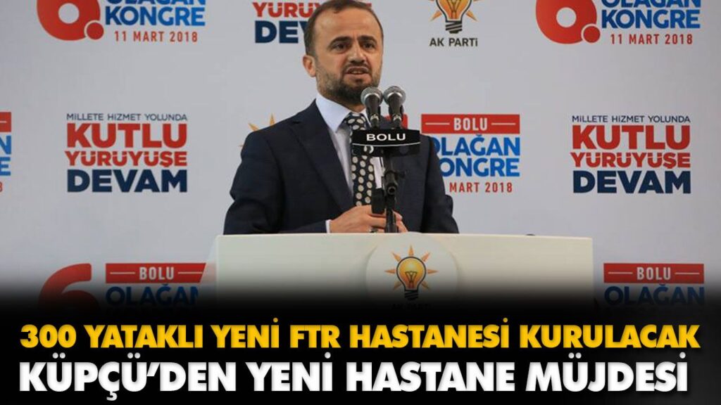 KÜPÇÜ’DEN YENİ HASTANE MÜJDESİ KÜPÇÜ’DEN YENİ HASTANE MÜJDESİ