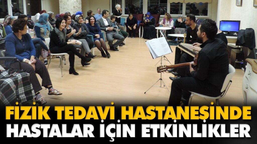 FİZİK TEDAVİ HASTANESİNDE HASTALAR İÇİN ETKİNLİKLE FİZİK TEDAVİ HASTANESİNDE HASTALAR İÇİN ETKİNLİKLE