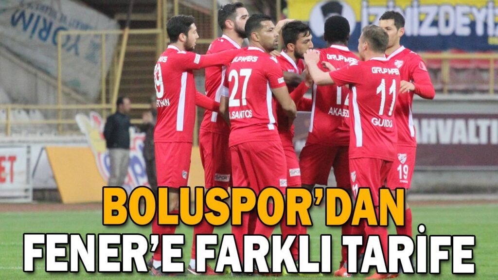 BOLUSPOR’DAN FENER’E FARKLI TARİFE BOLUSPOR’DAN FENER’E FARKLI TARİFE