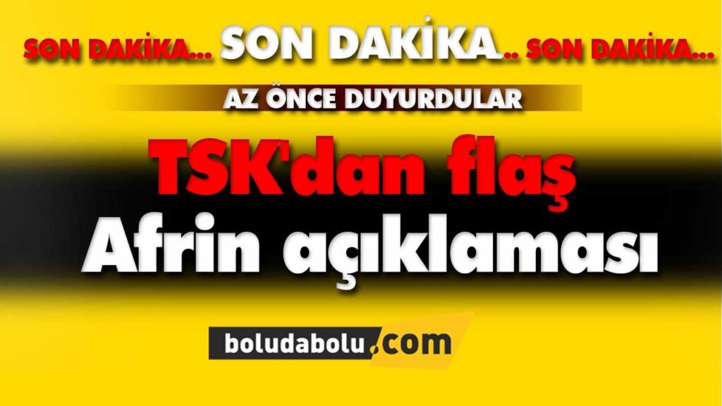 TSK’dan flaş Afrin açıklaması